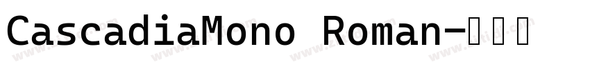 CascadiaMono Roman字体转换